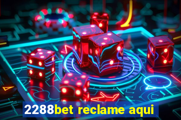 2288bet reclame aqui